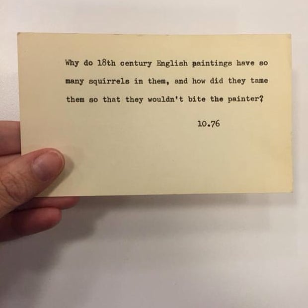 'Why do 18th century English paintings have so many squirrels in them, and how did they tame them so that they wouldn’t bite the painter?' 10/76