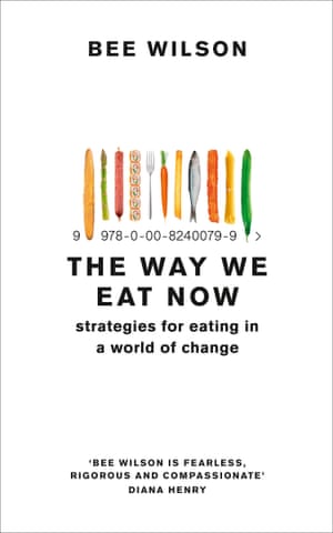 The Way We Eat Now by Bee Wilson