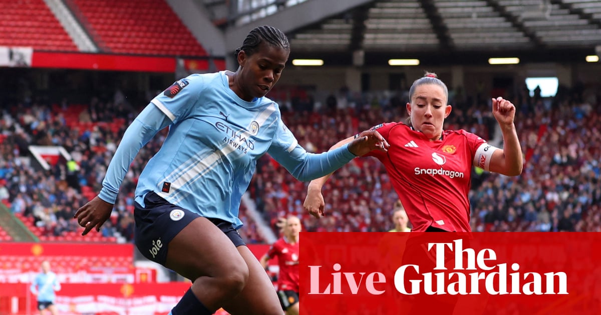 Manchester United v Manchester City: Women’s Super League – live