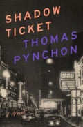 Shadow Ticket by Thomas Pynchon.