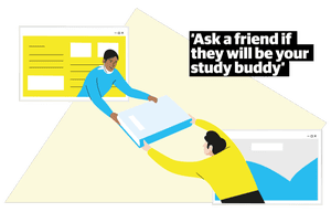 Quote: 'Ask a friend if they will be your study buddy'