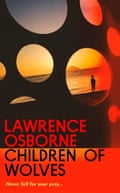 Children of Wolves Lawrence Osborne
