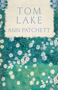 Tom Lake: From the Sunday Times bestselling author of The Dutch House by Ann Patchett