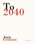 Jusqu'en 2040 par Jorie Graham