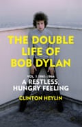 A Restless Hungry Feeling: The Double Life of Bob Dylan Vol. 1: 1941-1966 Hardcover – 8 April 2021 by Clinton Heylin