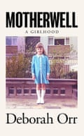 Motherwell: A Girlhood Hardcover – 23 Jan 2020 by Deborah Orr (Author) Hardback