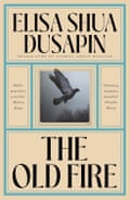 The Old Fire by Elisa Shua Dusapin