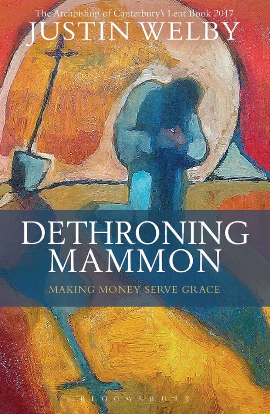 Dethroning Mammon by Justin Welby