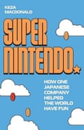 Super Nintendo by Keza McDonald.