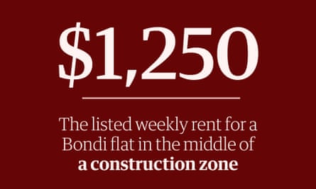 Afternoon Update number of the day: $1,250: The listed weekly rent for a Bondi flat in the middle of a construction zone.
