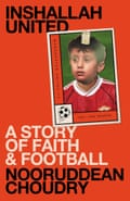 Inshallah United: ‘If only the Class of 92 had a Nassar Butt instead of Nicky’ | Soccer 3 Inshallah United by Nooruddean Choudry