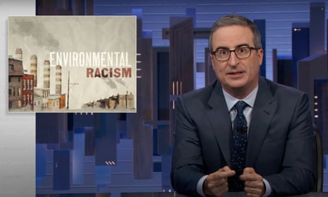 John Oliver: ‘Unless we take big steps to address environmental racism and call it what it is, a brutal divide is going to stay in place in this country.’