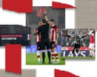 Football’s most damaging red cards: a brief history of collapses and turnarounds | The Knowledge