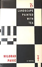 Landscape Painted With Tea, a novel.