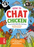 How to Chat Chicken by Dr Nick Crumpton, illustrated by Adrienne Barman, What on Earth