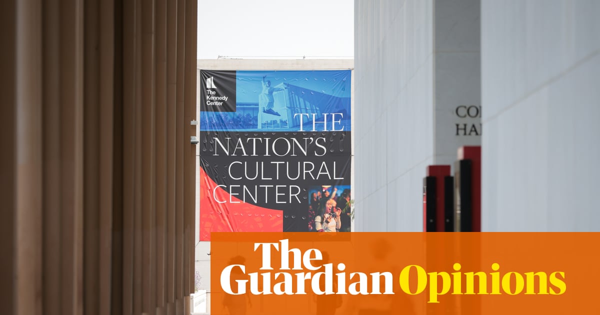 Trump's takeover of the Kennedy Center should serve as a warning to UK arts institutions | Charlotte Higgins