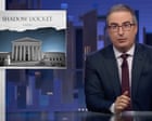 John Oliver on Trump’s use of supreme court shadow dockets: ‘his go-to method to get his way’