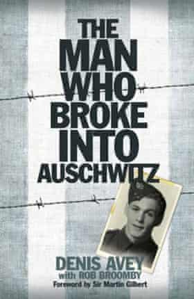 Hero or hoax? The man who broke into Auschwitz – or maybe didn’t | Holocaust 2 Denis Avey’s bestselling book