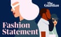 Sign up for the Guardian’s weekly fashion newsletter, Fashion Statement.