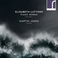 The cover of Elisabeth Lutyens: Piano Works Volume 1