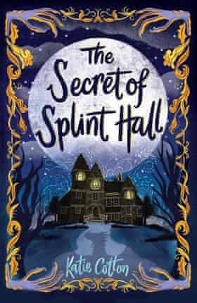 The Secret of Splint Hall by Katie Cotton
