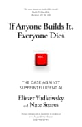 If Anyone Builds It, Everyone Dies by Eliezer Yudkowsky and Nate Soares.