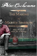 The Making of Martin Sparrow by Peter Cochrane