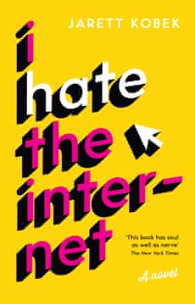 Book cover for I Hate the Internet by Jarett Kobek