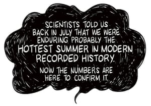 Scientists told us back in July we were enduring probably the hottest summer in modern recorded history. Now the numbers are here to confirm it.