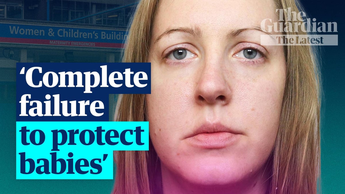Damning Lucy Letby inquiry finds ‘complete failure to protect babies’ - The Latest