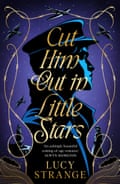 Cut Him Out in Little Stars by Lucy Strange, Chicken House,