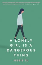 Cover image for a lonely girl is a dangerous thing by jessie tu