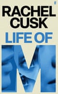 Life of M - by Rachel Cusk