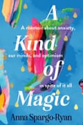 A Kind of Magic by Anna Spargo-Ryan is out  through Ultimo Press