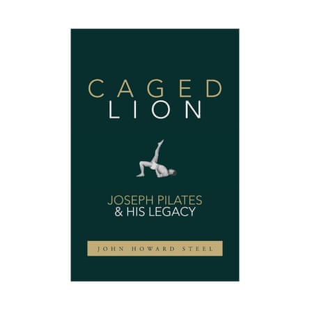 Joseph Pilates and His Legacy by John Howard Steel