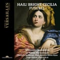 Hail! Bright Cecilia by Le Poème Harmonique.