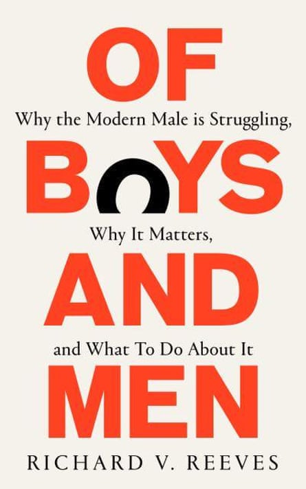 Dans Of Boys and Men, Richard Reeves soutient que les femmes surpassent les hommes dans la plupart des entreprises.