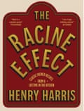 The Racine Effect - Classic French Recipes from a Lifetime in the Kitchen by Henry Harris