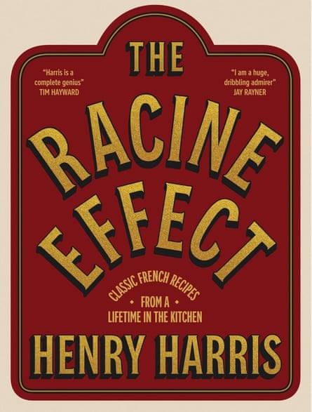 The Racine Effect - Classic French Recipes from a Lifetime successful nan Kitchen by Henry Harris
