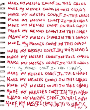 Illustration by Northumbria University fashion student Chloé  Fairweather of the words "Make my messes count in this chaos" written over and over again on the page of a notebook, in red, with one line in black