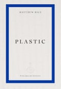 Plastic by Matthew Rice