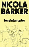TonyInterruptor by Nicola Barker.