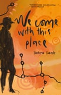 Cover of We Come With This Place by Debra Dank