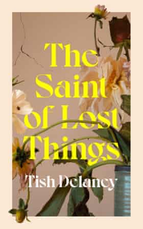The Saint of Lost Things by Tish Delaney