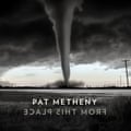 Pat Metheny: From This Place album art work