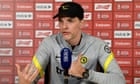 ‘You have to stop’: Tuchel loses cool over queries on Russia war and Abramovich