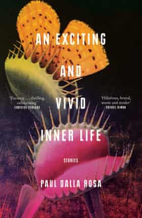 An Exciting and Vivid Inner Life, collection of short stories by Australian writer Paul Dalla Rosa, out May 2022