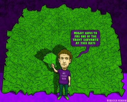 Cartoon of Mark Zuckerberg holding out a wad of cash. Behind him is an infinitely larger pile of cash, many, many times taller than he is. His speech bubble reads: ‘Might have to fire one of the yacht servants at this rate’