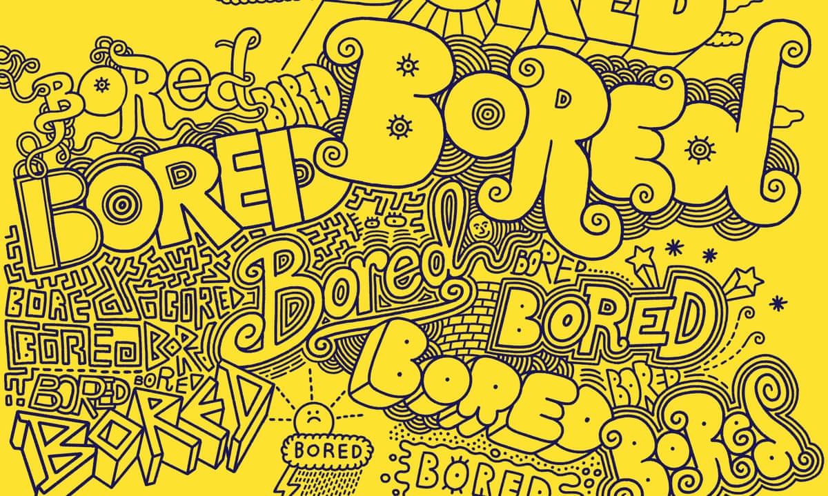 Why it's good to be bored | Life and style | The Guardian