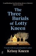 The Three Burials of Lotty Kneen by Krissy Kneen